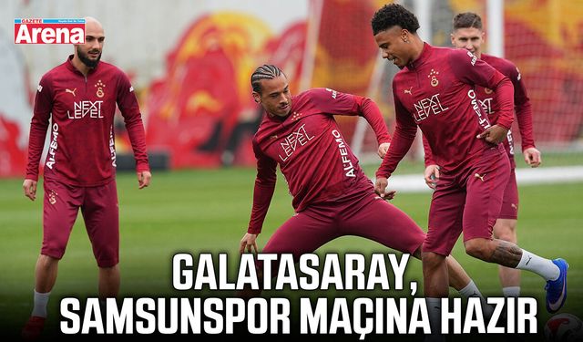 Galatasaray, Samsunspor maçına hazır