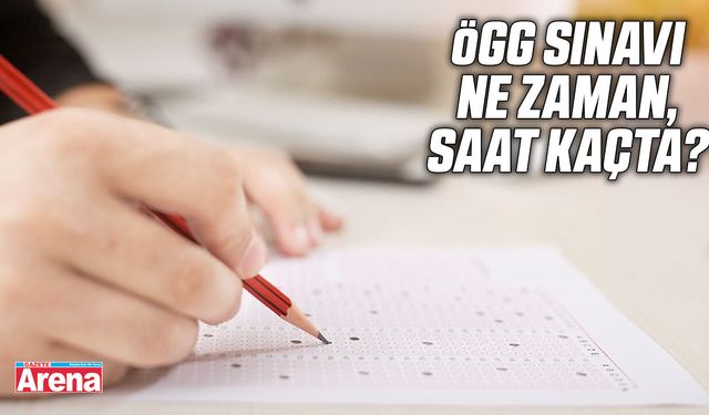 ÖGG sınavı ne zaman, saat kaçta?