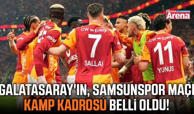 Galatasaray'ın, Samsunspor maçı kamp kadrosu belli oldu!