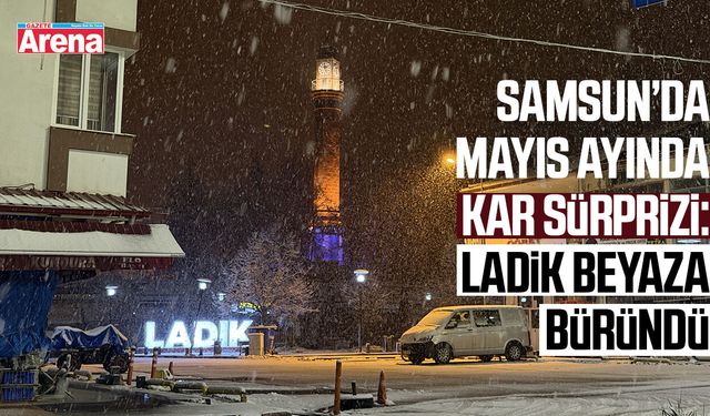 Samsun’da Mayıs ayında kar sürprizi
