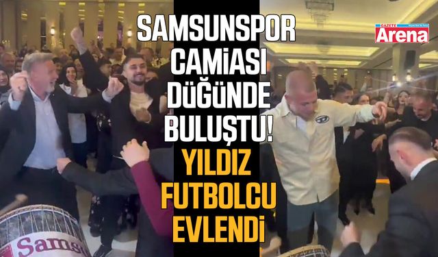 Samsunspor camiası düğünde buluştu!