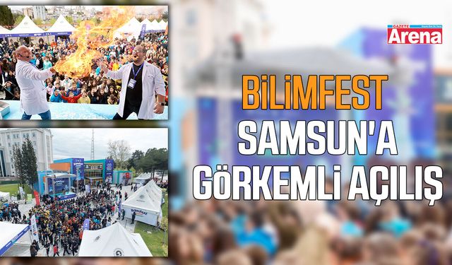 BİLİMFEST Samsun'a görkemli açılış