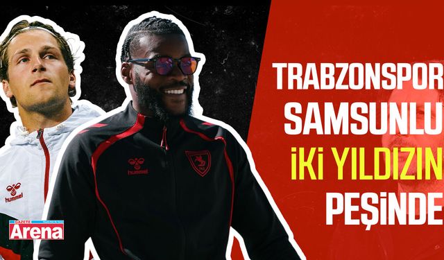 Trabzonspor, Samsunlu iki yıldızın peşinde!