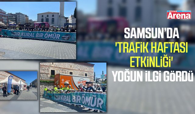 Samsun’da 'Trafik Haftası Etkinliği' yoğun ilgi gördü