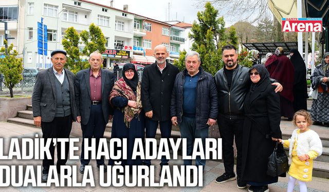 Ladik’te hacı adayları dualarla uğurlandı