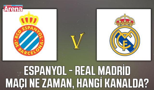 Espanyol - Real Madrid maçı ne zaman, hangi kanalda?