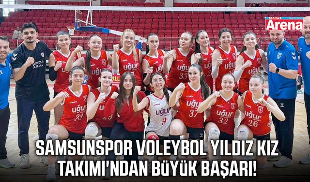 Samsunspor Voleybol Yıldız Kız Takımı'ndan büyük başarı!