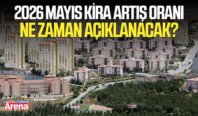 2026 Mayıs kira artış oranı ne zaman açıklanacak?