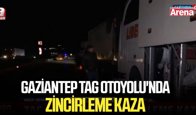 Gaziantep TAG Otoyolu'nda zincirleme kaza