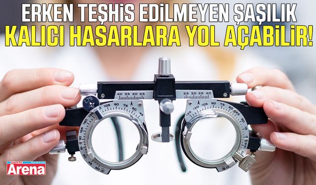 Erken teşhis edilmeyen şaşılık kalıcı hasarlara yol açabilir!