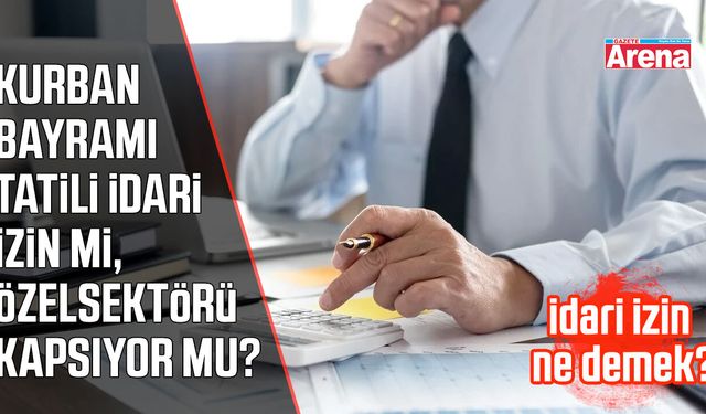 Kurban Bayramı tatili idari izin mi?