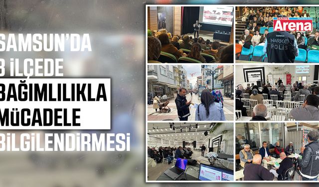 Samsun’da 3 ilçede bağımlılıkla mücadele bilgilendirmesi