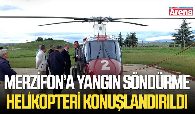 Merzifon’a yangın söndürme helikopteri konuşlandırıldı
