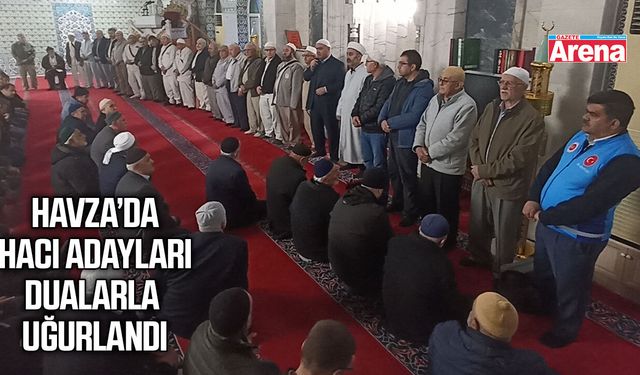 Havza’da Hacı adayları dualarla uğurlandı