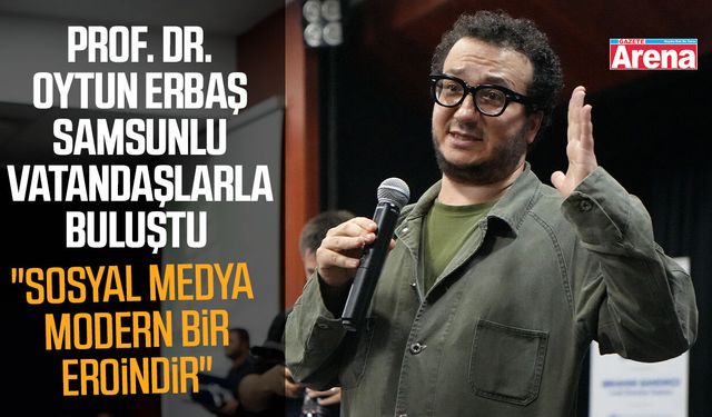 Prof. Dr. Oytun Erbaş Samsunlu vatandaşlarla buluştu
