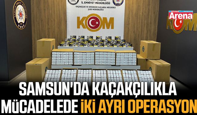 Samsun'da kaçakçılıkla mücadelede iki ayrı operasyon