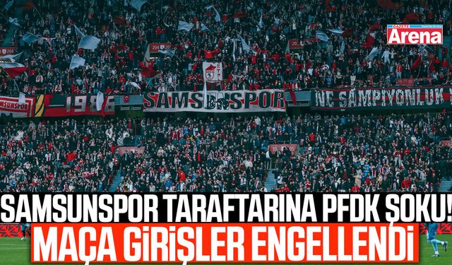 Samsunspor taraftarına PFDK şoku!