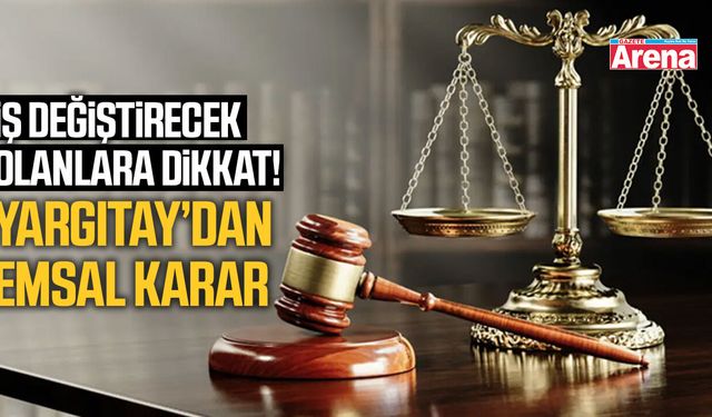İş değiştirecek olanlara dikkat! Yargıtay'dan emsal karar