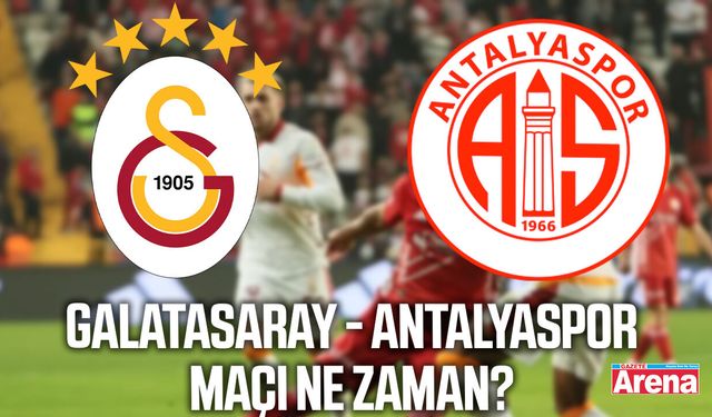 Galatasaray - Antalyaspor maçı ne zaman?