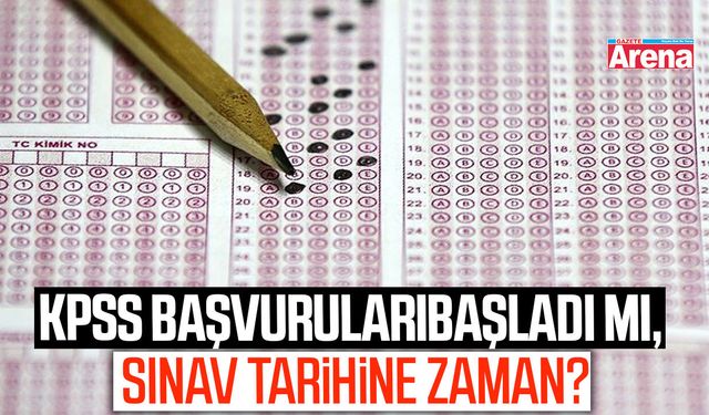 KPSS başvuruları başladı mı, sınav tarihi ne zaman?