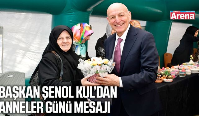 Başkan Şenol Kul’dan Anneler Günü mesajı