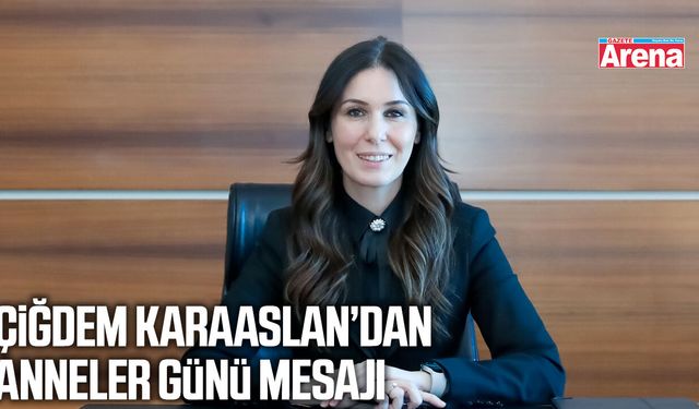 Karaaslan’dan Anneler Günü mesajı