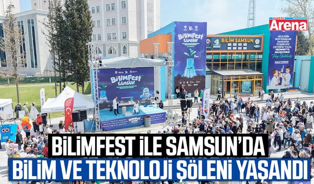 BİLİMFEST ile Samsun'da bilim ve teknoloji şöleni