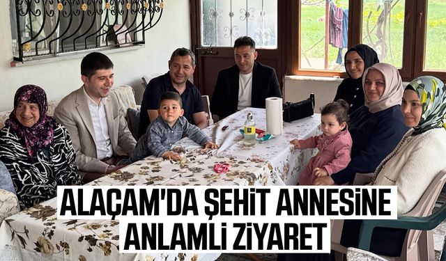 Alaçam’da Şehit annesine Anneler Günü ziyareti