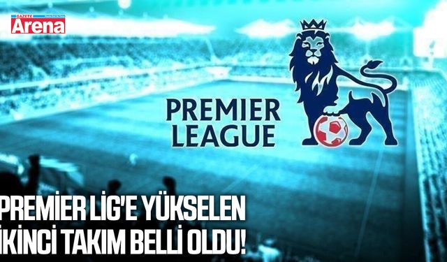 Premier Lig'e yükselen ikinci takım belli oldu!
