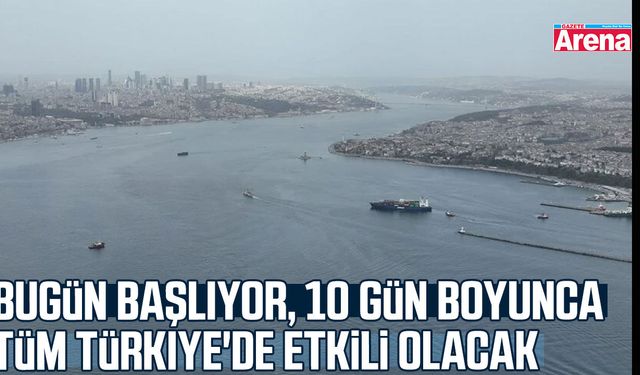 Türkiye 10 gün boyunca etkisi altında olacak!