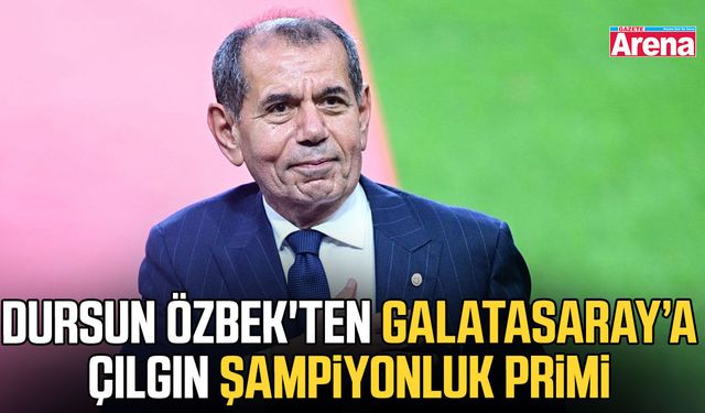 Dursun Özbek'ten Galatasaray'a çılgın şampiyonluk primi
