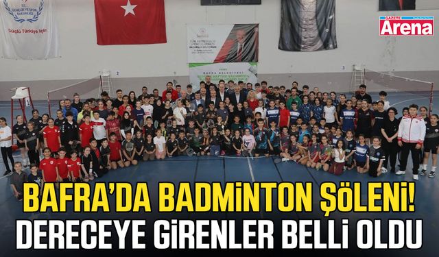 Bafra’da Badminton şöleni! Dereceye girenler belli oldu