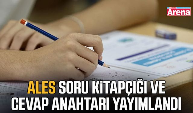 ALES soru kitapçığı ve cevap anahtarı yayımlandı