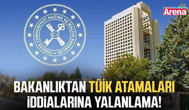 Bakanlıktan TÜİK atamaları iddialarına yalanlama!