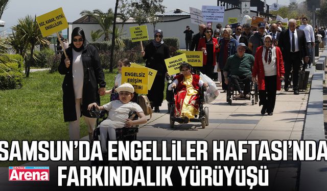 Samsun’da Engelliler Haftası’nda farkındalık yürüyüşü