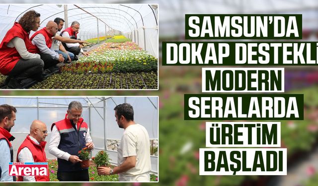 Samsun’da DOKAP destekli modern seralarda üretim başladı