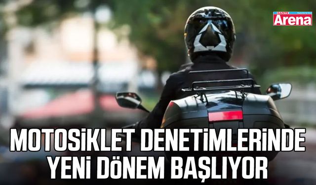Motosiklet denetimlerinde yeni dönem başlıyor