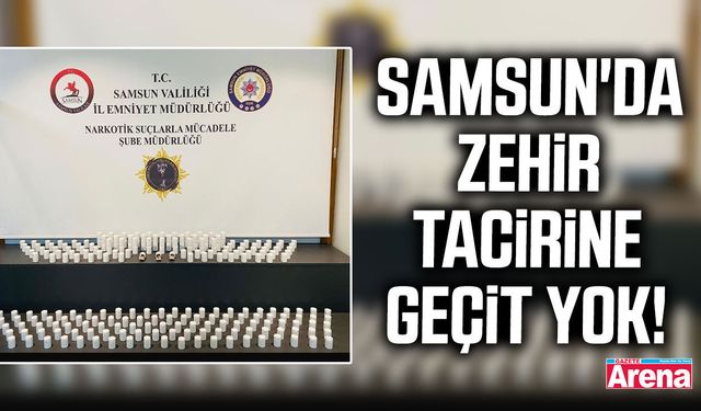 Samsun'da zehir tacirine geçit yok!