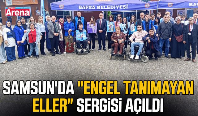 Samsun'da Engel Tanımayan Eller sergisi açıldı