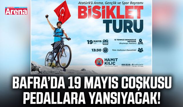 Bafra’da 19 Mayıs coşkusu pedallara yansıyacak!