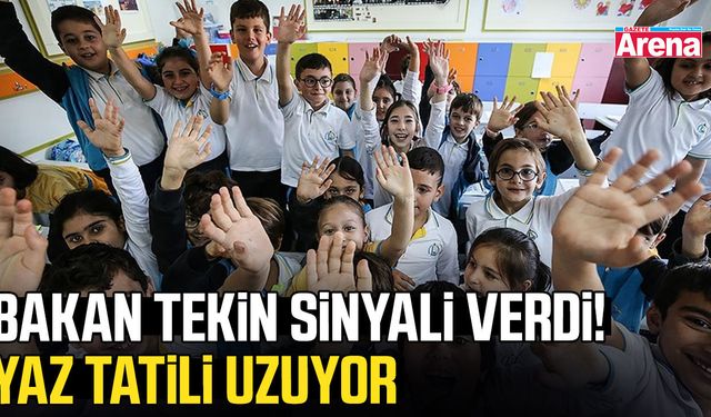 Bakan Tekin sinyali verdi! Yaz tatili uzuyor