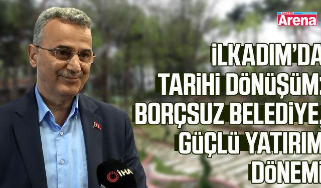İhsan Kurnaz’dan örnek yönetim: Borçsuz ve güçlü İlkadım