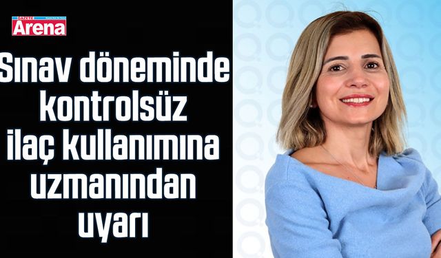 Sınav döneminde kontrolsüz ilaç kullanımına uzmanından uyarı