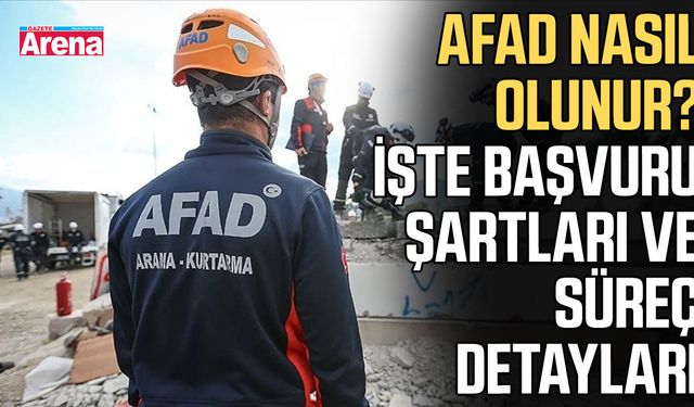 AFAD nasıl olunur? İşte başvuru şartları ve süreç detayları