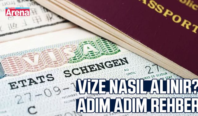 Vize nasıl alınır? Adım adım rehber
