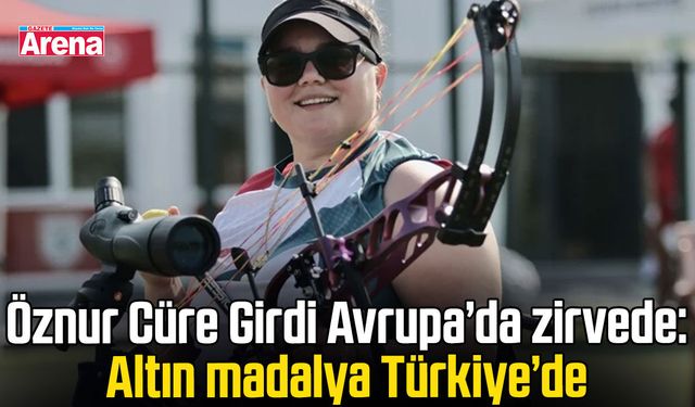 Öznur Cüre Girdi Avrupa’da zirvede: Altın madalya Türkiye’de