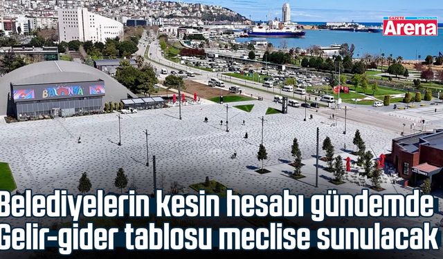 Samsun'da belediyelerin kesin hesapları meclis gündeminde