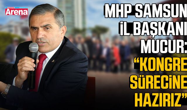 MHP Samsun kongre sürecine hazır