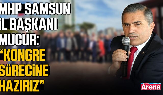 MHP Samsun kongre sürecine hazır