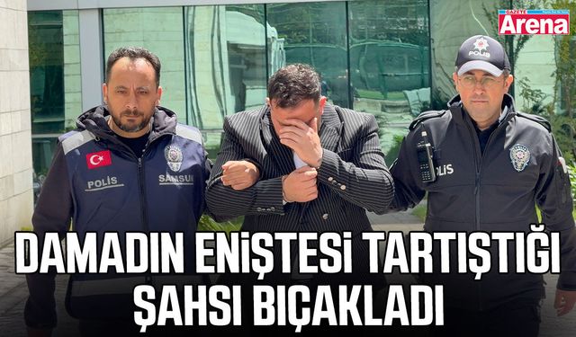 Samsun'da damadın eniştesi tartıştığı şahsı bıçakladı